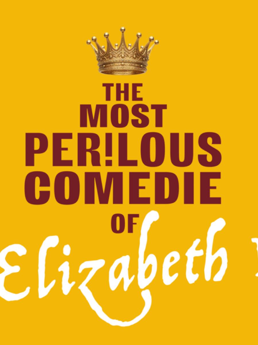 The-Most-Perilous-Comedie-Elizabeth-I