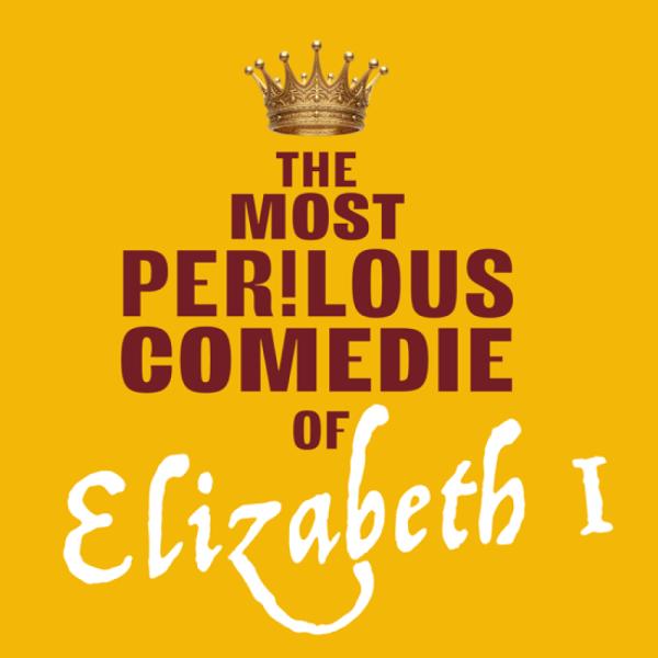 The-Most-Perilous-Comedie-Elizabeth-I